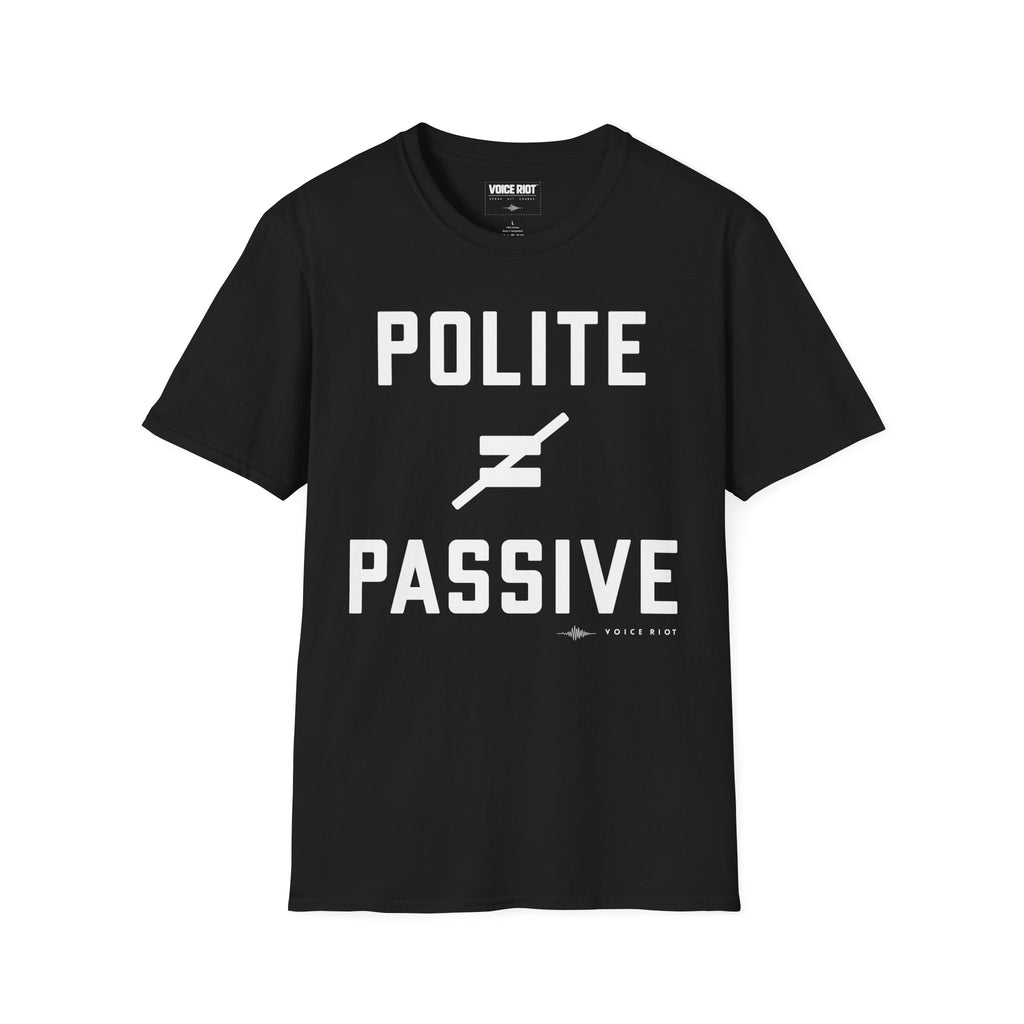 Polite Does Not Equal Passive T-Shirt