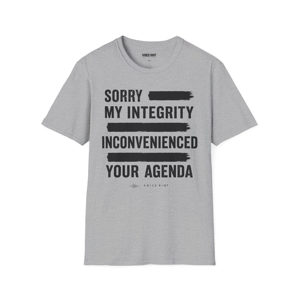 Sorry My Integrity Inconvenienced Your Agenda T-Shirt