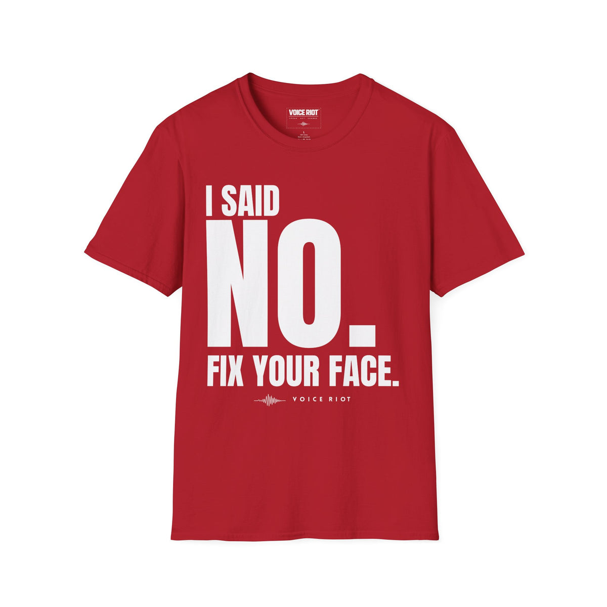 I Said No. Fix Your Face T-Shirt