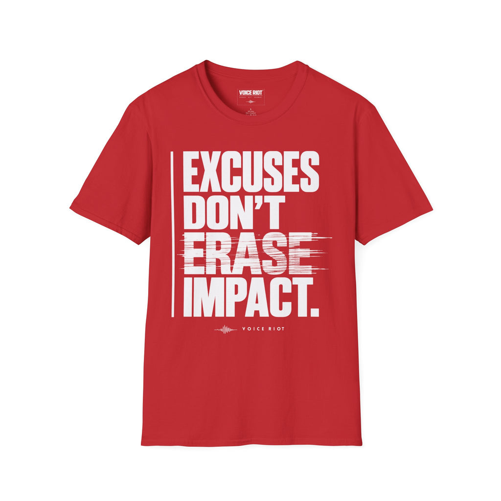 Excuses Don't Erase Impact T-Shirt