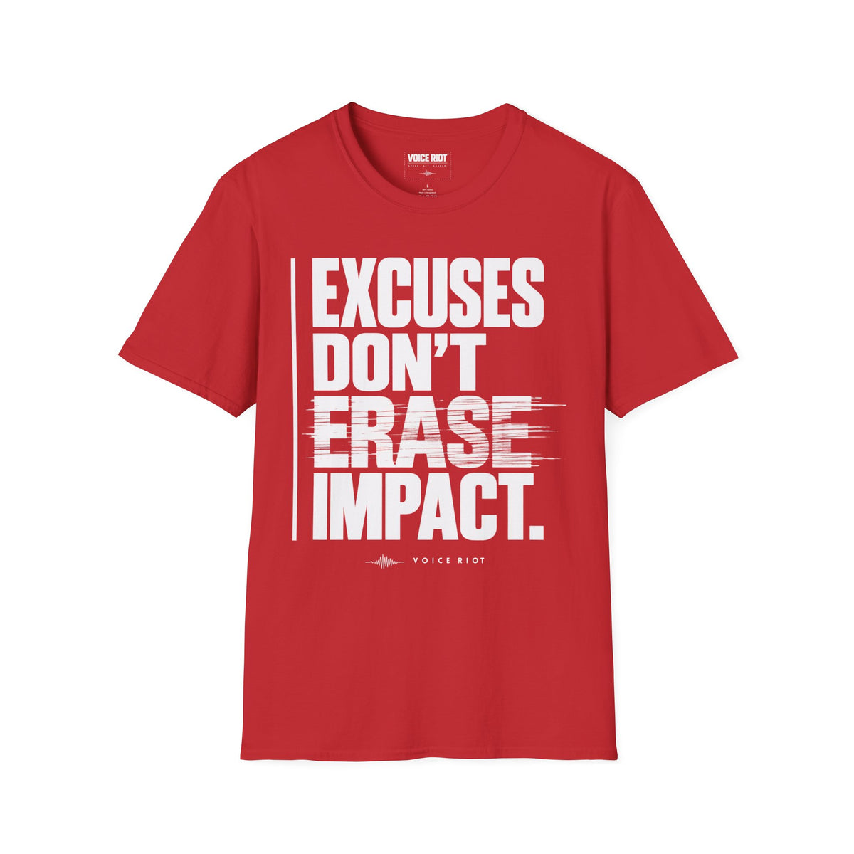 Excuses Don't Erase Impact T-Shirt