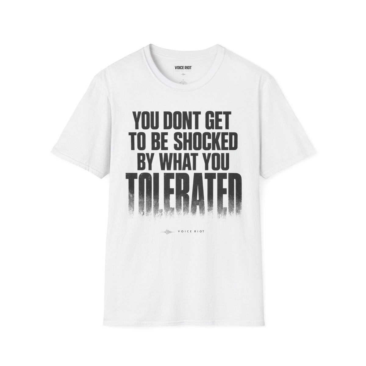 You Don't Get to be Shocked By What You Tolerated T-Shirt