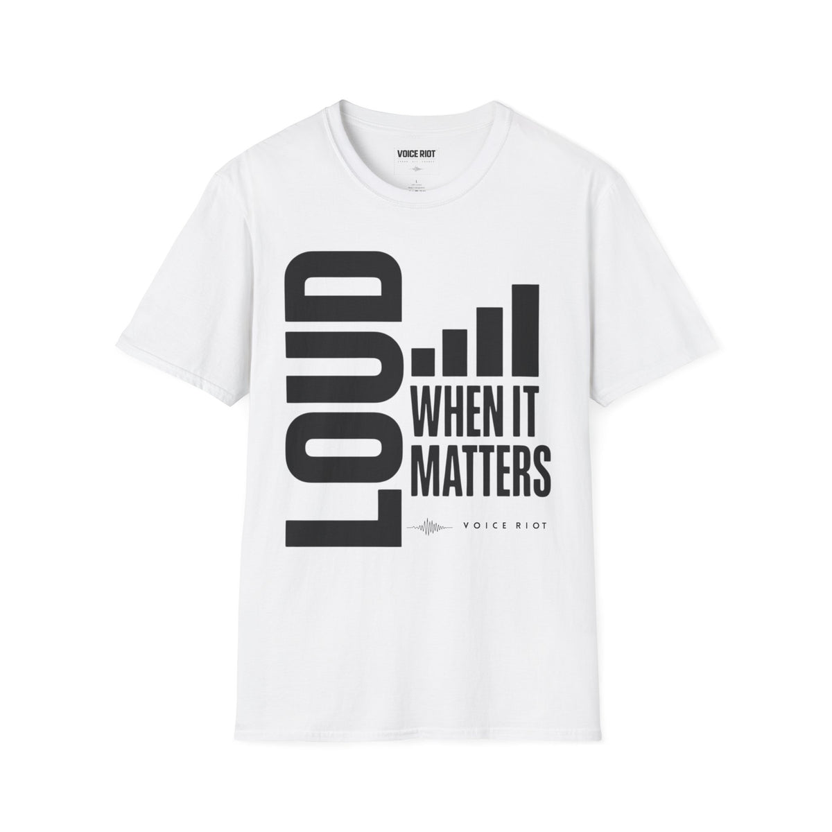 Loud When It Matters T-Shirt