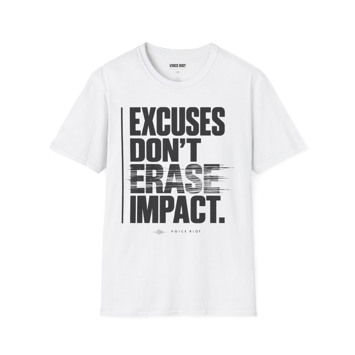 Excuses Don't Erase Impact T-Shirt