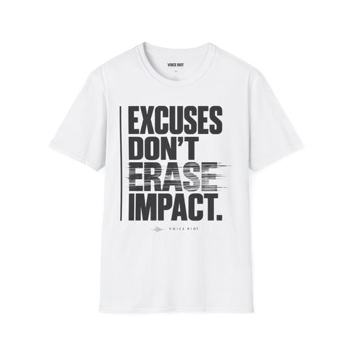 Excuses Don't Erase Impact T-Shirt