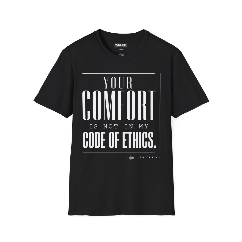 Your Comfort is Not In My Code of Ethics T-Shirt