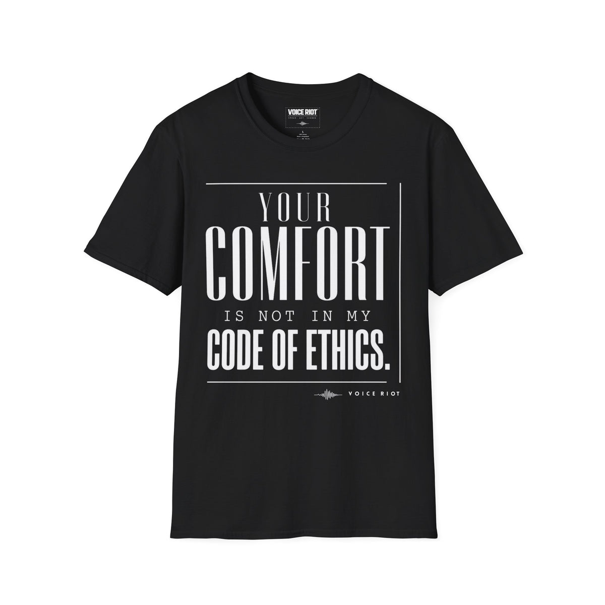 Your Comfort is Not In My Code of Ethics T-Shirt