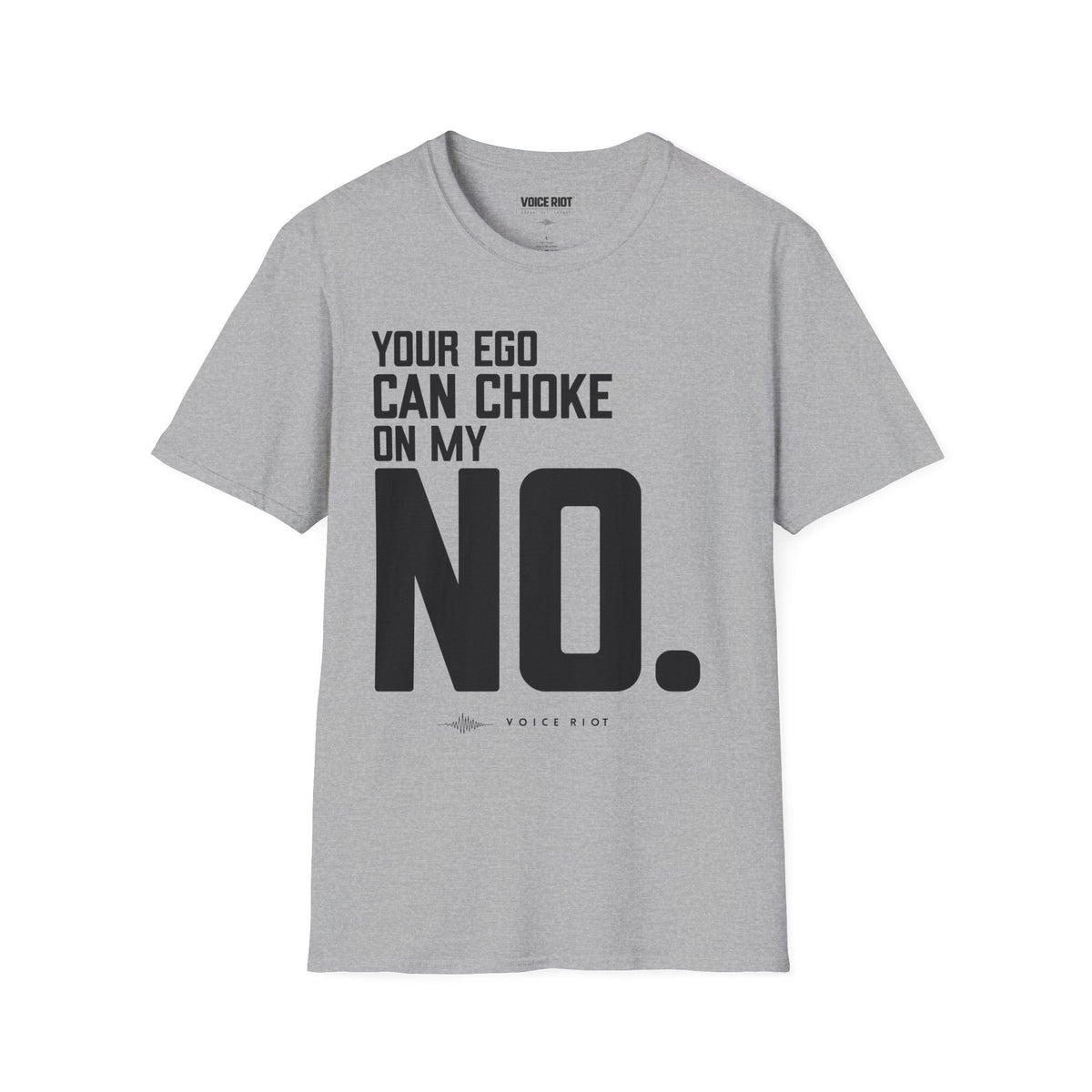 Your Ego Can Choke On My No T-Shirt