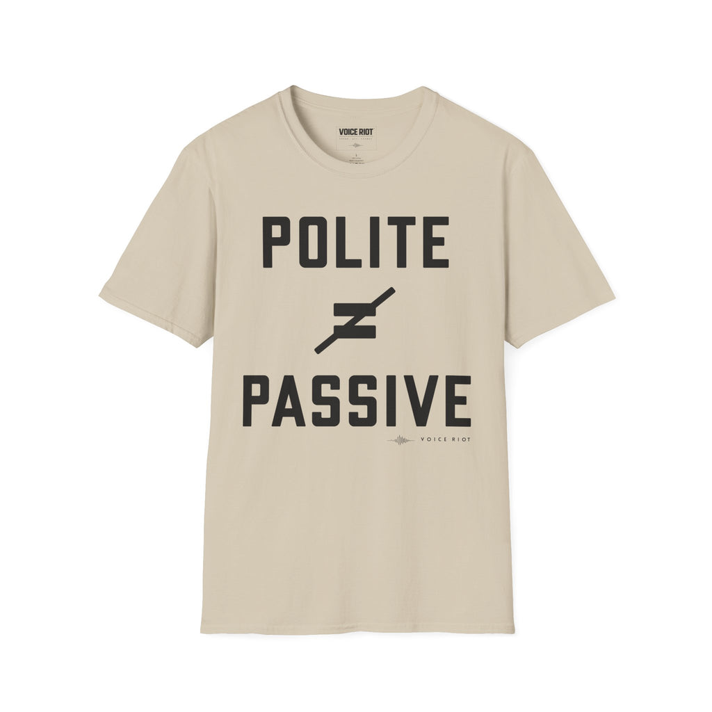 Polite Does Not Equal Passive T-Shirt