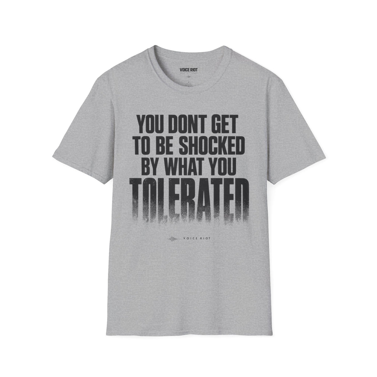 You Don't Get to be Shocked By What You Tolerated T-Shirt