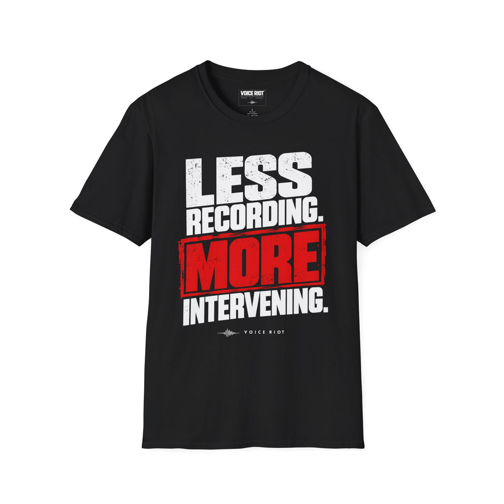 Less Recording More Intervening T-Shirt