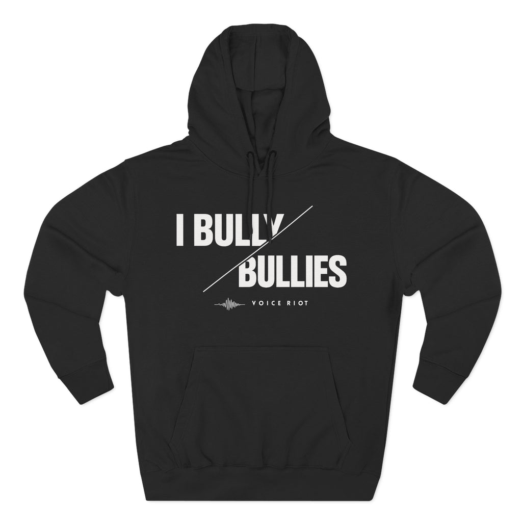 I Bully Bullies Hoodie