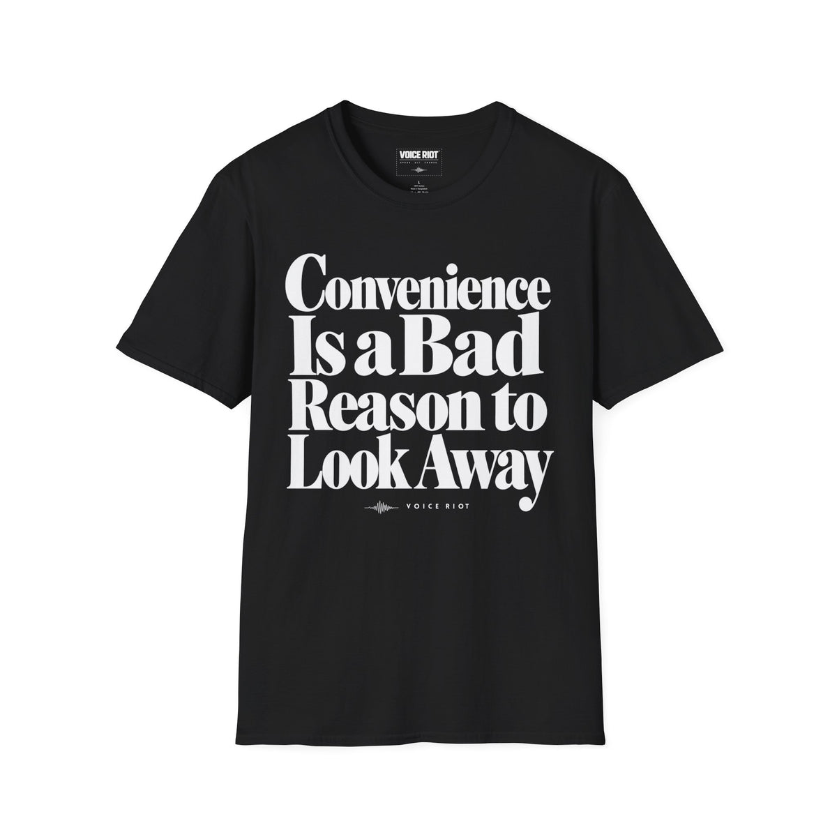 Convenience Is a Bad Reason to Look Away T-Shirt