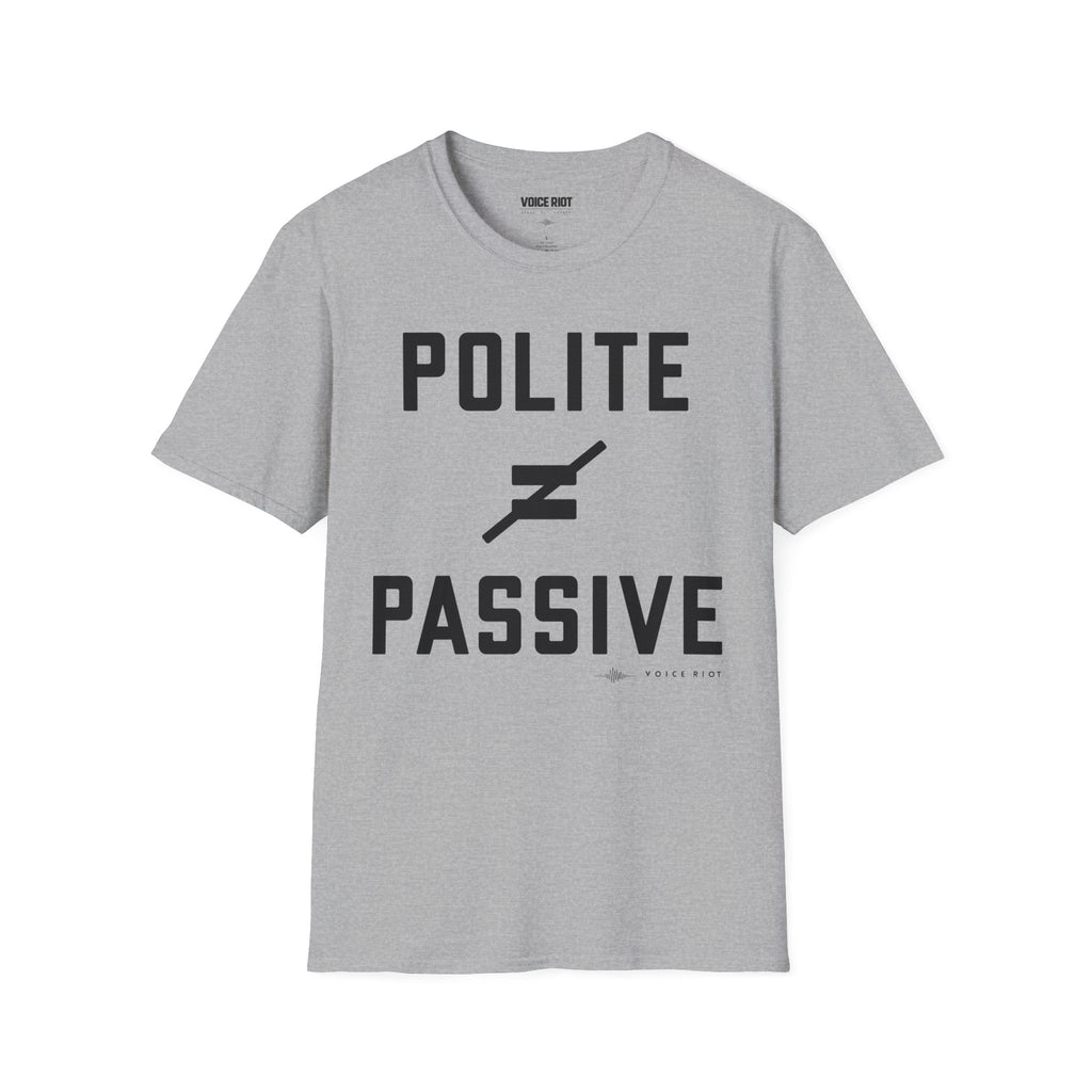 Polite Does Not Equal Passive T-Shirt