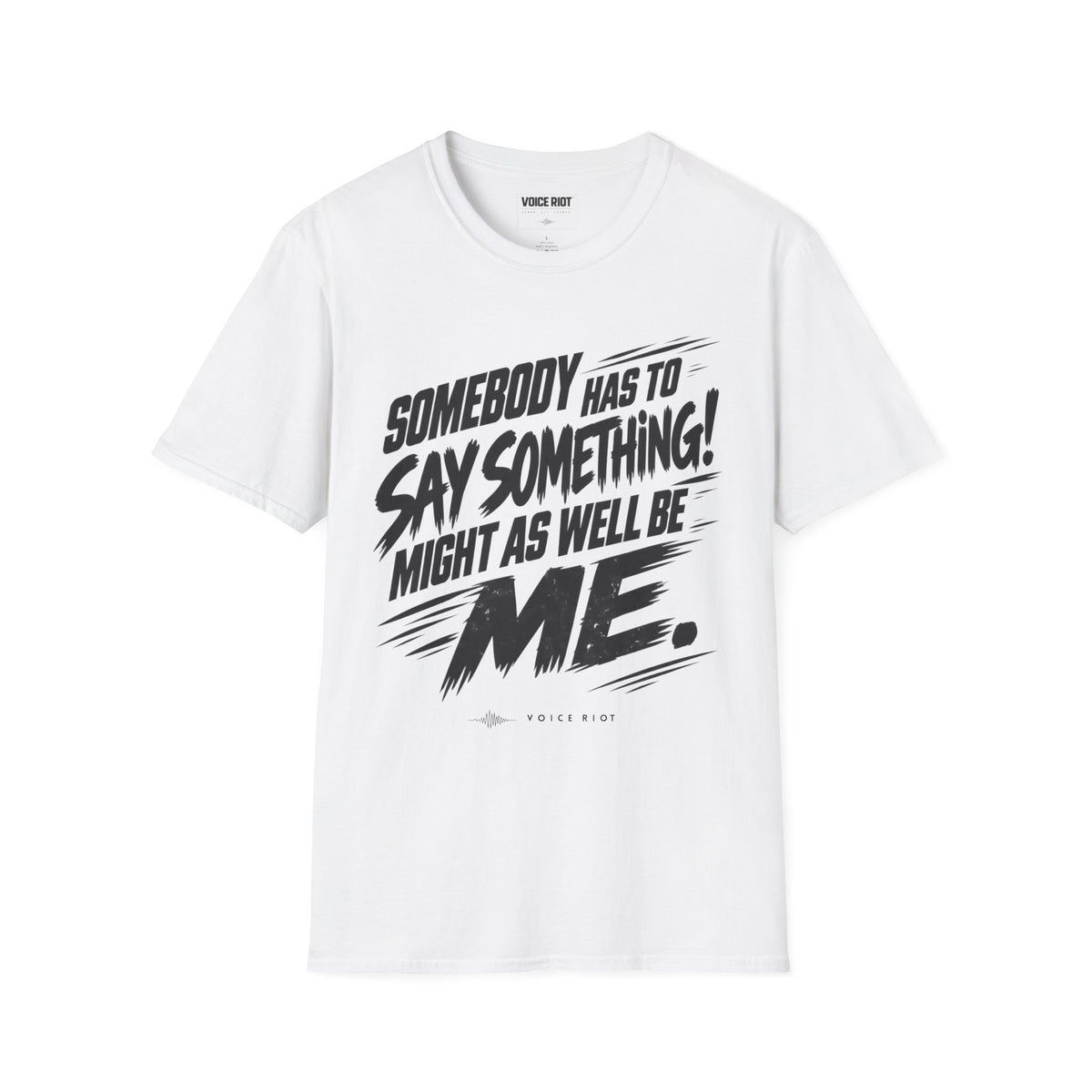 Somebody Has To Say Something T-Shirt