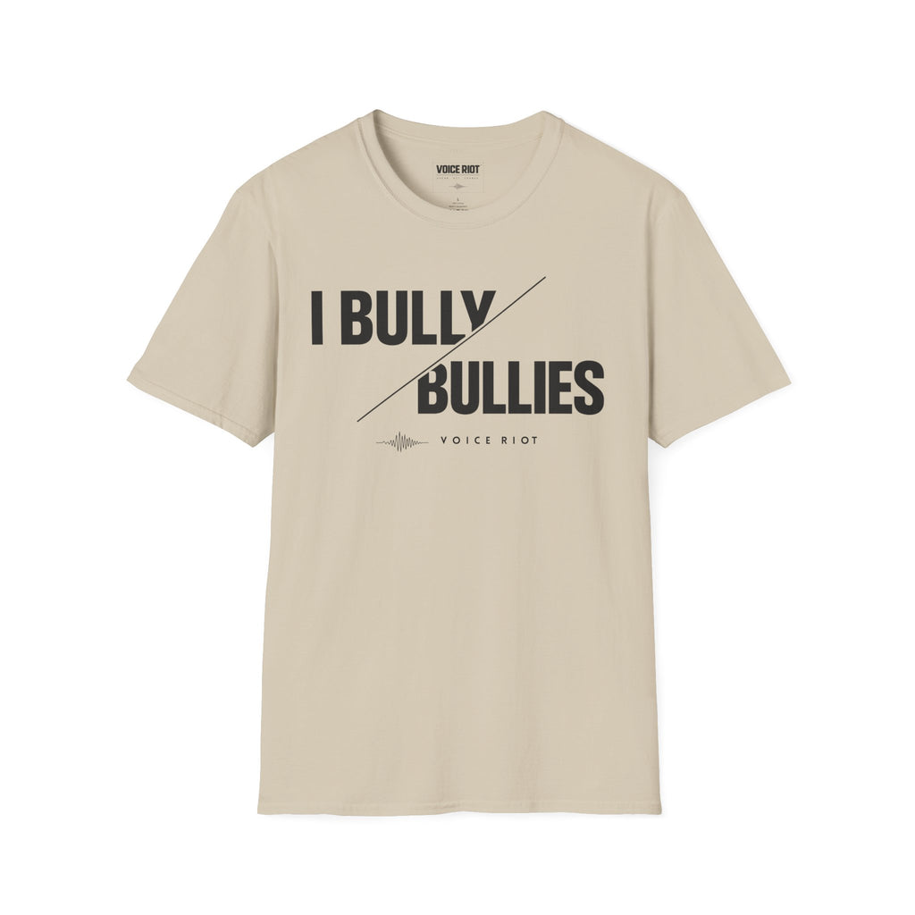 I Bully Bullies T-Shirt