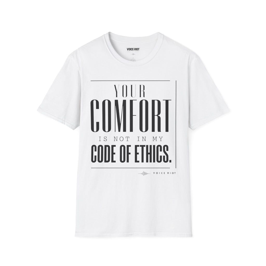 Your Comfort is Not In My Code of Ethics T-Shirt