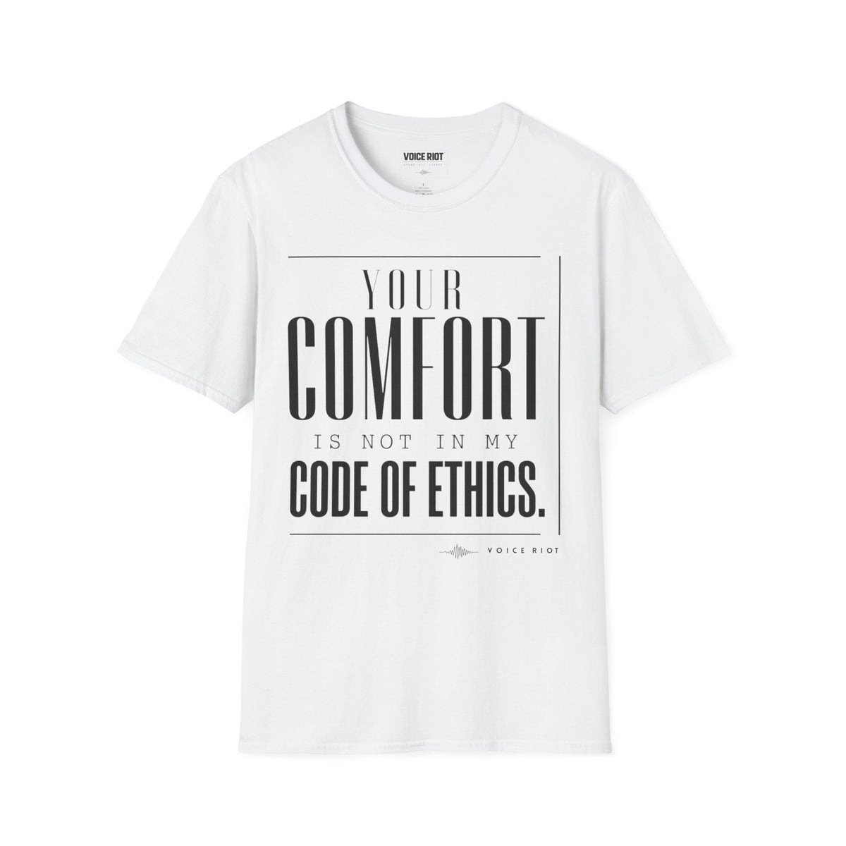 Your Comfort is Not In My Code of Ethics T-Shirt