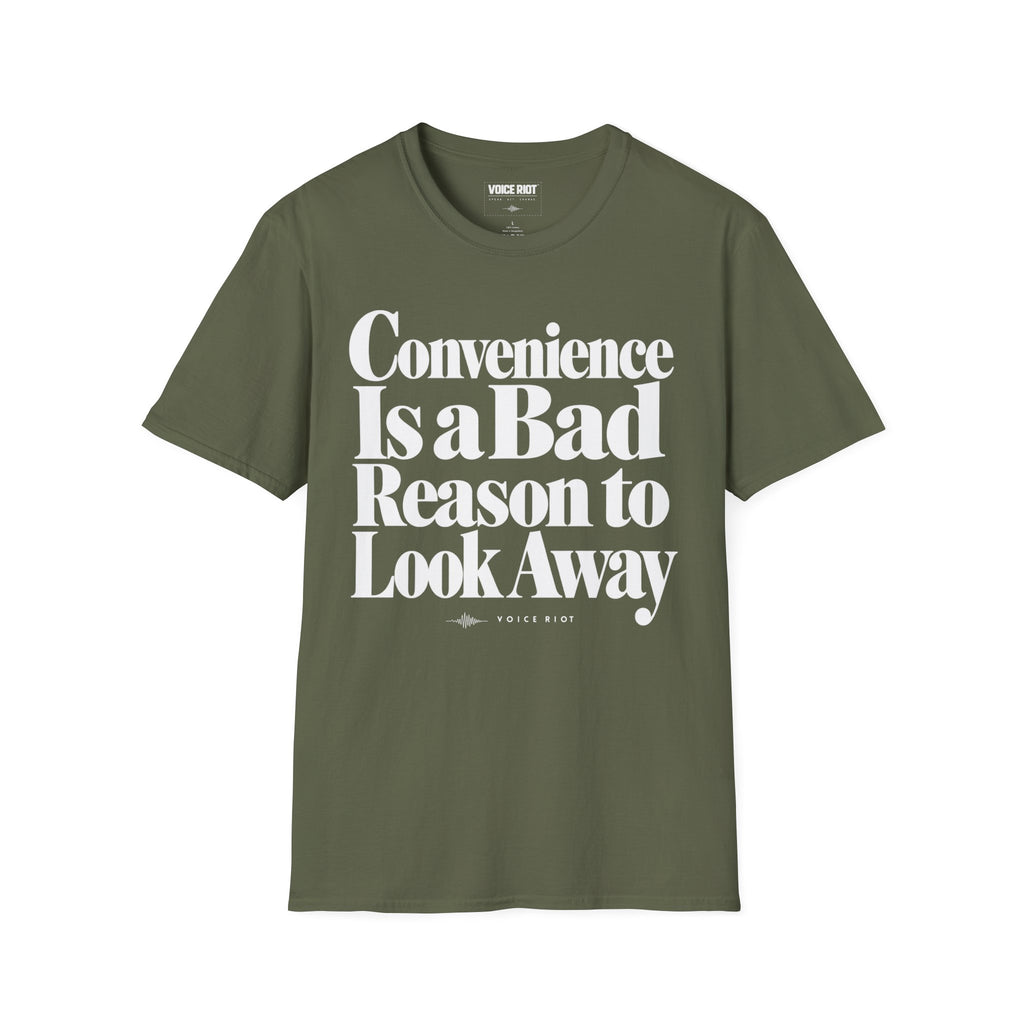 Convenience Is a Bad Reason to Look Away T-Shirt