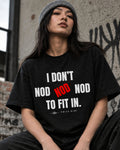 I Don't Nod to Fit In T-Shirt