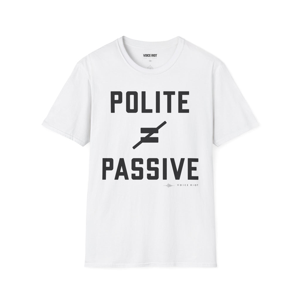 Polite Does Not Equal Passive T-Shirt