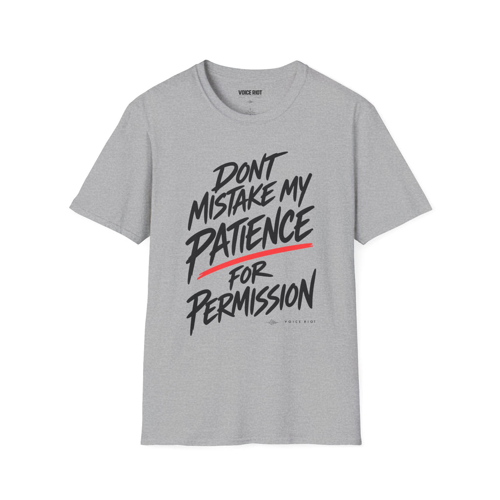 Don't Mistake My Patience for Permission T-Shirt