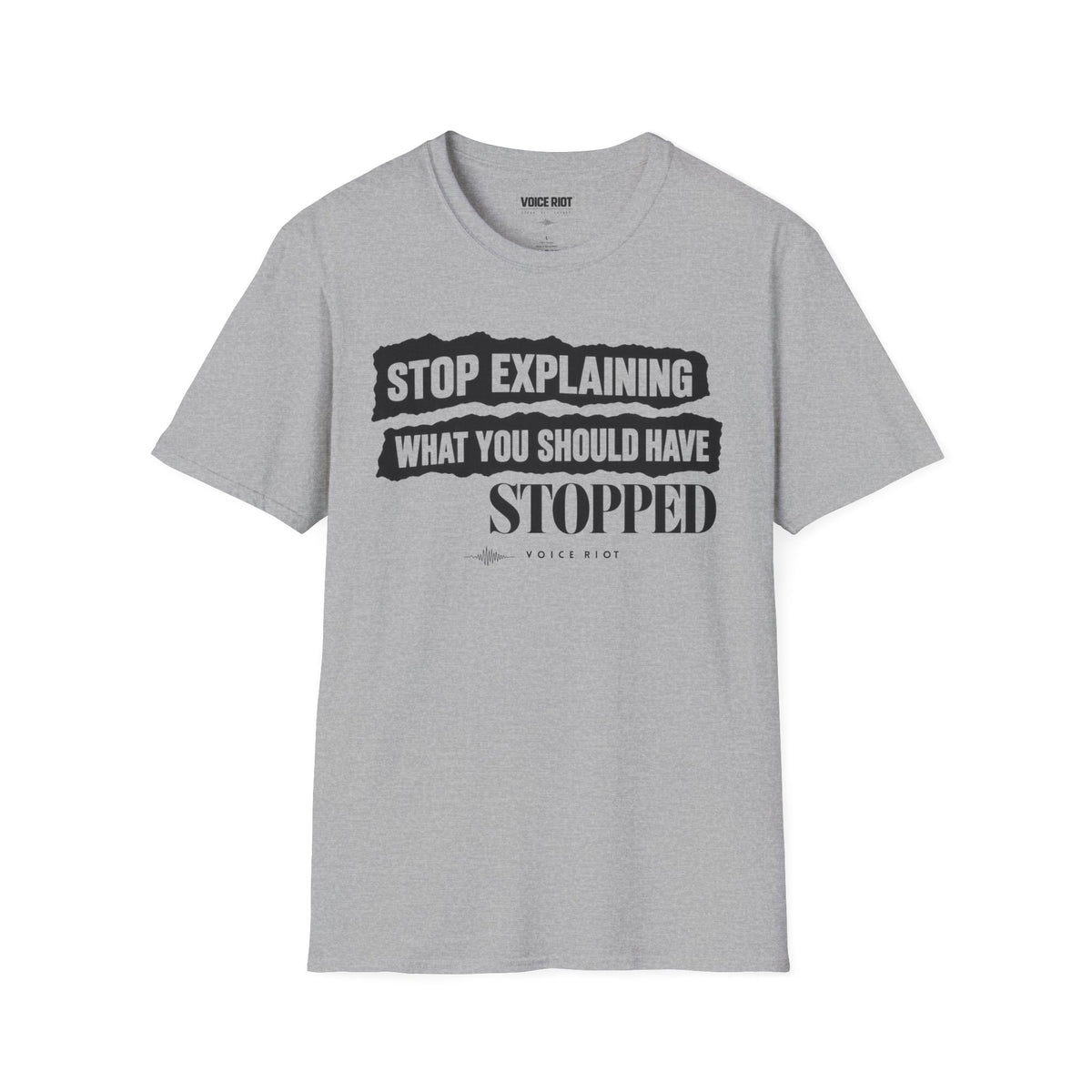 Stop Explaining What You Should Have Stopped T-Shirt