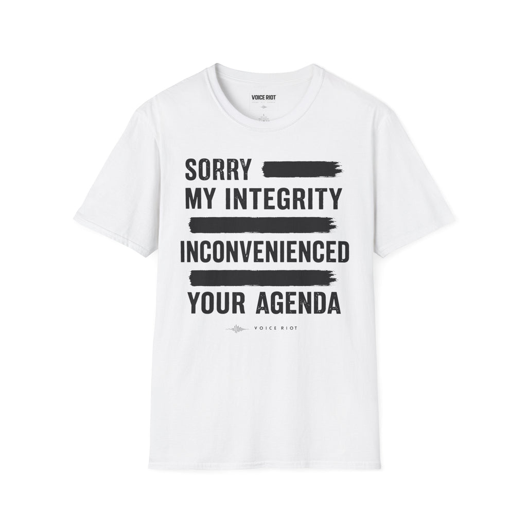 Sorry My Integrity Inconvenienced Your Agenda T-Shirt