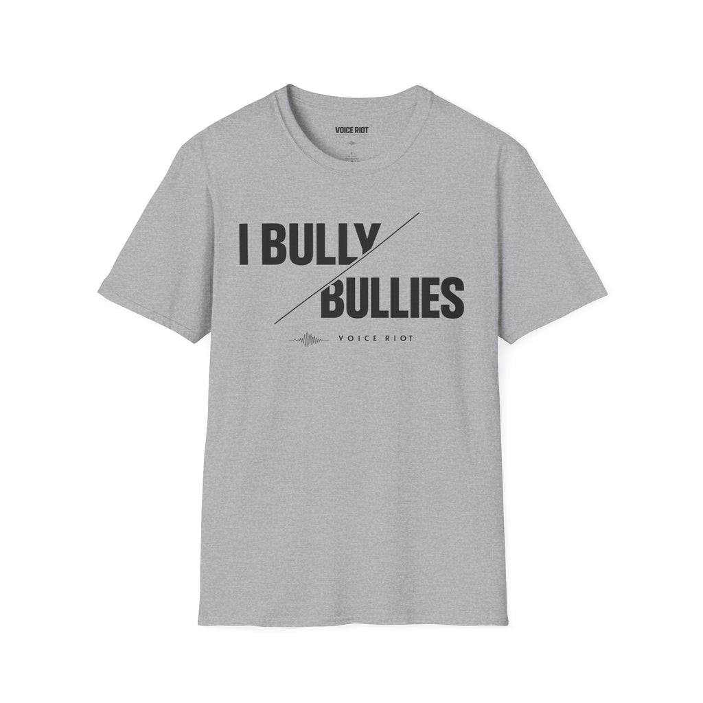 I Bully Bullies T-Shirt