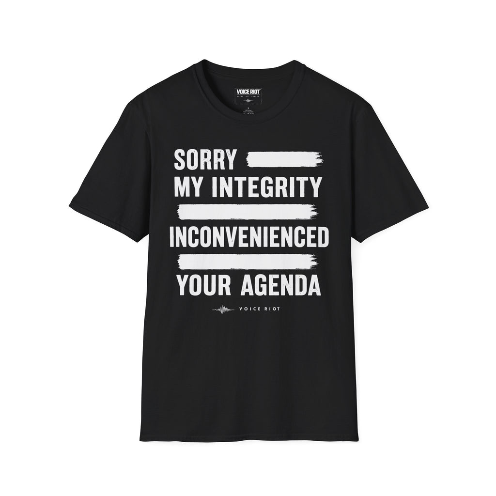 Sorry My Integrity Inconvenienced Your Agenda T-Shirt