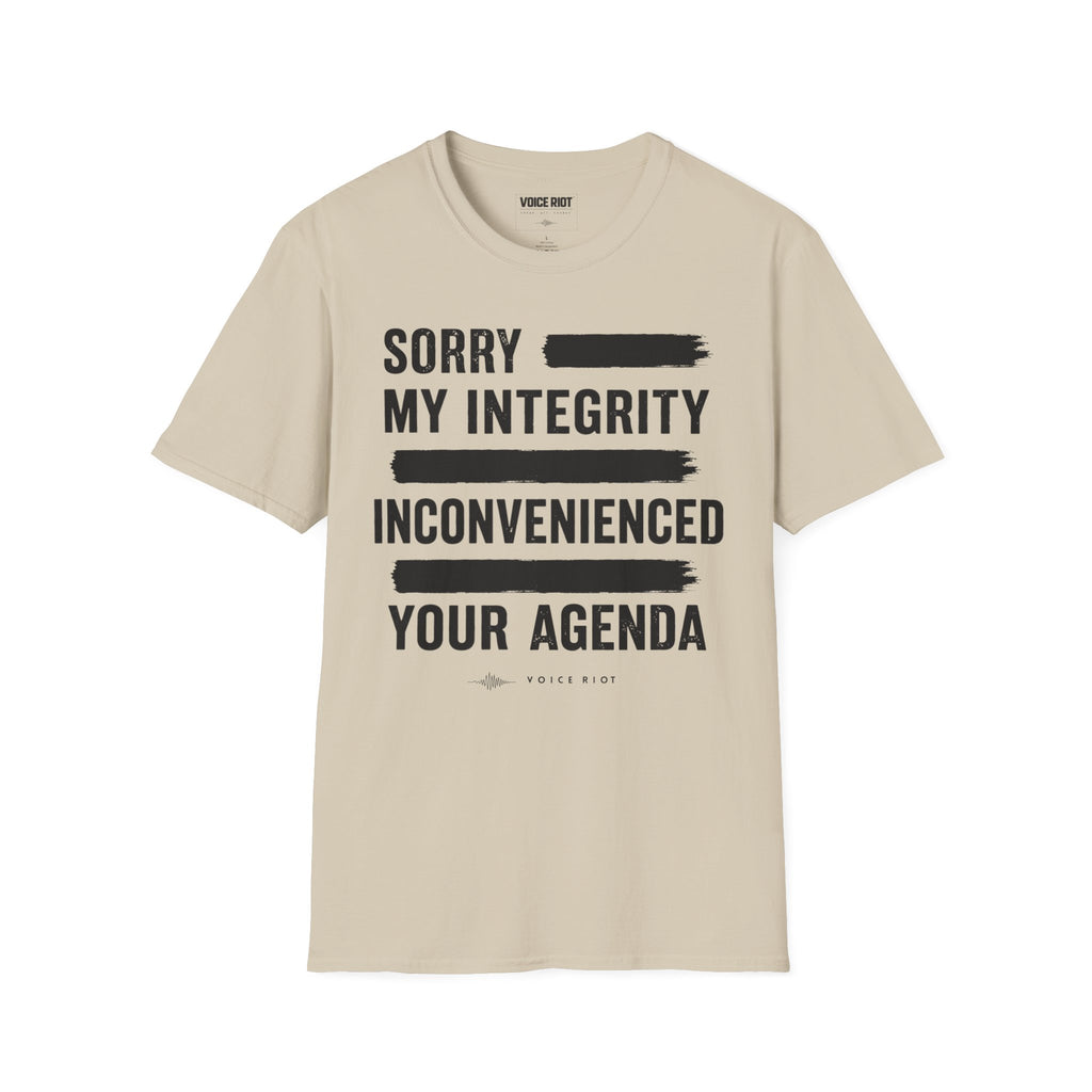 Sorry My Integrity Inconvenienced Your Agenda T-Shirt