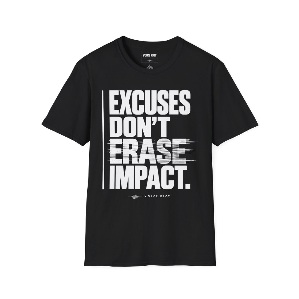 Excuses Don't Erase Impact T-Shirt