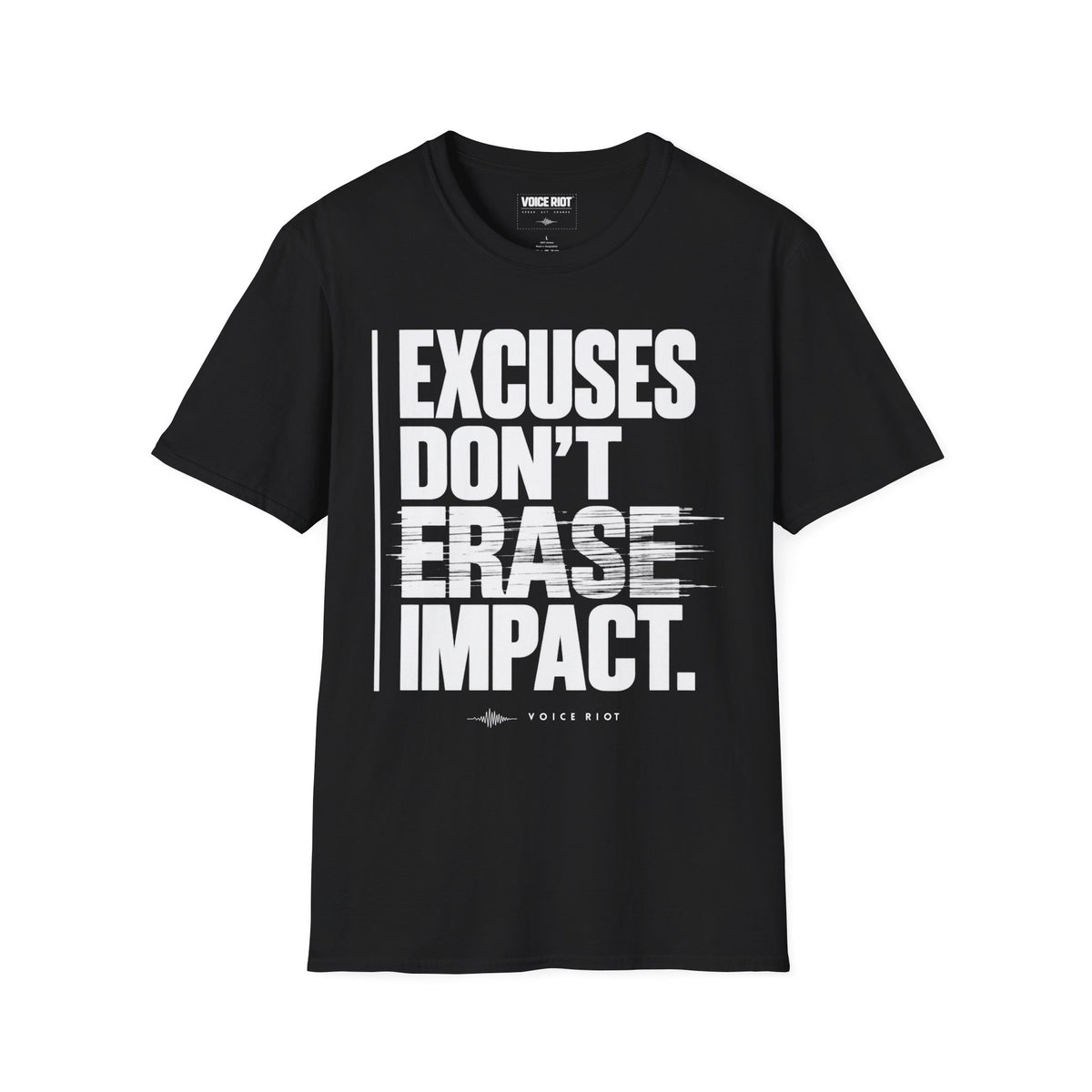 Excuses Don't Erase Impact T-Shirt