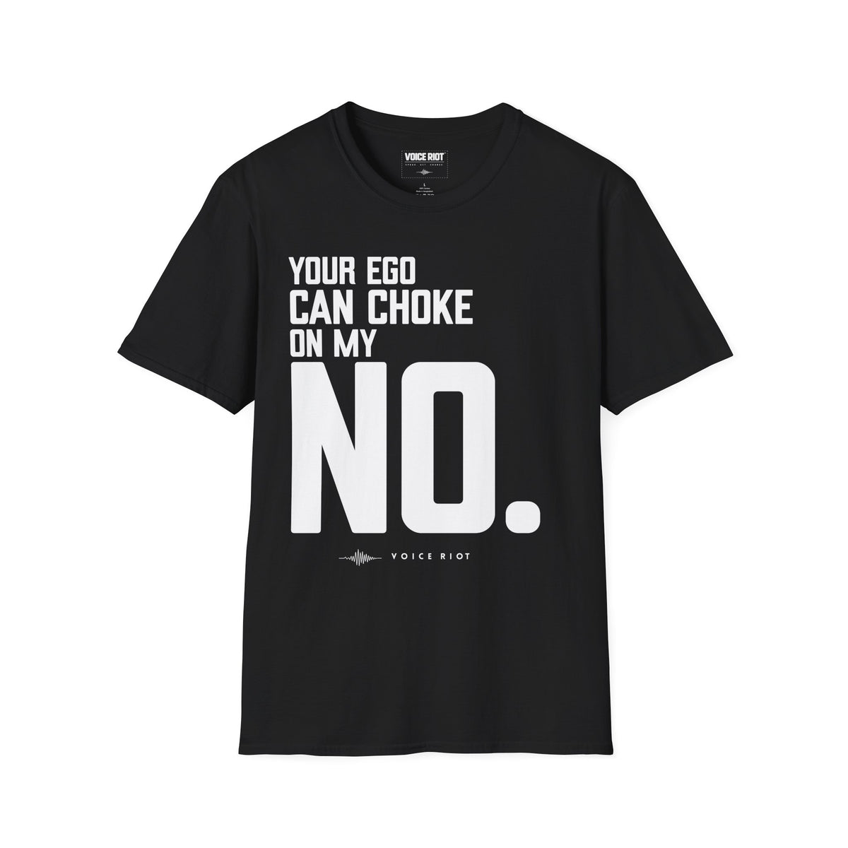 Your Ego Can Choke On My No T-Shirt